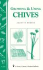 Growing & Using Chives: Storey Country Wisdom Bulletin A-225 Cover Image