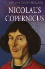 Nicolaus Copernicus (Leaders of the Scientific Revolution) Cover Image