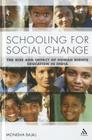 Schooling for Social Change: The Rise and Impact of Human Rights Education in India By Monisha Bajaj Cover Image
