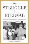 The Struggle Is Eternal: Gloria Richardson and Black Liberation (Civil Rights and the Struggle for Black Equality in the Twen) By Joseph R. Fitzgerald Cover Image