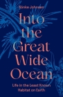 Into the Great Wide Ocean: Life in the Least Known Habitat on Earth Cover Image
