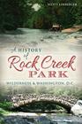 A History of Rock Creek Park: Wilderness & Washington, D.C. (Landmarks) By Scott Einberger Cover Image