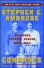 Comrades: Brothers, Fathers, Heroes, Sons, Pals By Stephen E. Ambrose Cover Image