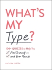 What's My Type?: 100+ Quizzes to Help You Find Yourself—and Your Match! By Natasha Burton Cover Image