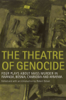 The Theatre of Genocide: Four Plays about Mass Murder in Rwanda, Bosnia, Cambodia, and Armenia Cover Image