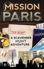 Mission Paris: A Scavenger Hunt Adventure (Travel Book For Kids) By Catherine Aragon Cover Image