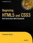 Beginning Html5 and Css3: The Web Evolved (Expert's Voice in Web Development) By Christopher Murphy, Richard Clark, Oliver Studholme Cover Image