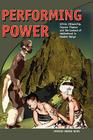 Performing Power: Ethnic Citizenship, Popular Theatre and the Contest of Nationhood in Modern Kenya Cover Image