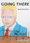 Going There: Black Visual Satire (Richard D. Cohen Lectures on African & African American Art) By Richard J. Powell Cover Image