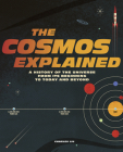 The Cosmos Explained: A history of the universe from its beginning to today and beyond By Charles Liu Cover Image