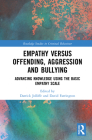 Empathy Versus Offending, Aggression and Bullying: Advancing Knowledge Using the Basic Empathy Scale (Routledge Studies in Criminal Behaviour) By Darrick Jolliffe (Editor), David Farrington (Editor) Cover Image