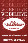 We Believe: A Study of the Book of Confessions for Church Officers By Harry W. Eberts Jr Cover Image