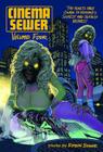 Cinema Sewer Volume 4: The Adults Only Guide to History's Sickest and Sexiest Movies! Cover Image