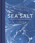 Sea Salt: A Perfectly Seasoned Cookbook By Lea-Wilson Family Cover Image
