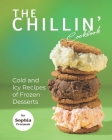 The Chillin' Cookbook: Cold and Icy Recipes of Frozen Desserts Cover Image