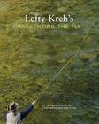 Lefty Kreh's Presenting the Fly: A Practical Guide to the Most Important Element of Fly Fishing By Lefty Kreh Cover Image