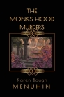 The Monks Hood Murders: A 1920s Murder Mystery with Heathcliff Lennox By Karen Baugh Menuhin Cover Image