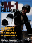 The M-1 Helmet: A History of the U.S. M-1 Helmet in World War II (Schiffer Military History) Cover Image