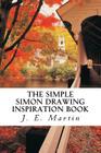The Simple Simon Drawing Inspiration Book By J. E. Martin Cover Image