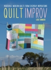 Quilt Improv: Incredible quilts from everyday inspirations By Lucie Summers Cover Image