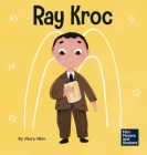 Ray Kroc: A Kid's Book About Persistence By Mary Nhin, Rebecca Yee (Designed by), Yuliia Zolotova (Illustrator) Cover Image