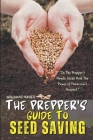 The Prepper's Guide To Seed Saving: A Beginners Step-by-step Techniques For Storing, Preserving, and Harvesting Seeds To Ensure Food Security - Preppi Cover Image