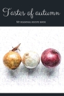 Tastes of autumn - My seasonal recipe book: A beautiful space for your all favourite slow food recipes (version 4) By Slow Foodie Cover Image