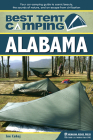 Best Tent Camping: Alabama: Your Car-Camping Guide to Scenic Beauty, the Sounds of Nature, and an Escape from Civilization By Joe Cuhaj Cover Image