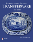 Extraordinary British Transferware: 1780-1840: 1780-1840 By Rosemary Halliday Cover Image