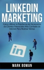 LinkedIn Marketing (Spanish Edition): Cómo Utilizar la Plataforma de Generación de Clientes Potenciales más Confiable de Internet Para Realizar Ventas Cover Image