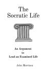 The Socratic Life: An Argument to Lead an Examined Life Cover Image