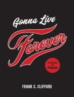 Gonna Live Forever: A Tribute to Fame By Frank C. Clifford Cover Image