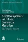 New Developments in Civil and Commercial Mediation: Global Comparative Perspectives (Ius Comparatum - Global Studies in Comparative Law #6) By Carlos Esplugues (Editor), Louis Marquis (Editor) Cover Image