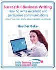 Successful Business Writing. How to Write Business Letters, Emails, Reports, Minutes and for Social Media. Improve Your English Writing and Grammar. I (Skills Training Course) By Heather Baker, Margaret Greenhall (Editor) Cover Image