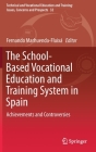 The School-Based Vocational Education and Training System in Spain: Achievements and Controversies (Technical and Vocational Education and Training: Issues #32) By Fernando Marhuenda-Fluixá (Editor) Cover Image