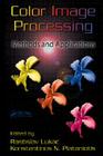 Color Image Processing: Methods and Applications By Rastislav Lukac (Editor), Konstantinos N. Plataniotis (Editor), Philip A. Laplante (Contribution by) Cover Image