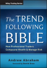 The Trend Following Bible: How Professional Traders Compound Wealth and Manage Risk (Wiley Trading #592) Cover Image