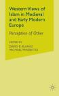 Western Views of Islam in Medieval and Early Modern Europe: Perception of Other By M. Frassetto (Editor), D. Blanks (Editor) Cover Image