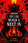 Someone You Can Build A Nest In By John Wiswell Cover Image