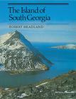 The Island of South Georgia By Robert K. Headland Cover Image