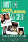 I Don't Like Not Liking My Sister By Nia Custis, Taylor Custis Cover Image