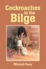 Cockroaches in the Bilge By Mitchell Perry Cover Image