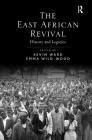 The East African Revival: History and Legacies By Kevin Ward, Emma Wild-Wood (Editor) Cover Image
