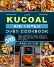 2000 Kucoal Air Fryer Oven Cookbook: 2000 Days Essential Recipes and Easy Cooking Techniques for Kucoal Air Fryer Oven By James Outten Cover Image