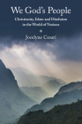 We God's People: Christianity, Islam and Hinduism in the World of Nations By Jocelyne Cesari Cover Image