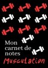 Mon Carnet de Notes Musculation: 100 pages - Personnalisable - Idéal cadeau Cover Image