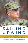 Sailing Upwind: Leadership and Risk from Topgun to the Situation Room By James Winnefeld Cover Image