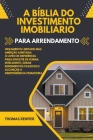 A Bíblia do Investimento Imobiliário Para Arrendamento: O Livro de Referência Para Investir de Forma Inteligente, Gerar Rendimentos Passivos e Alcança Cover Image