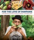 For the Love of Paw Paws: A Mini Manual for Growing and Caring for Paw Paws--From Seed to Table Cover Image
