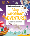 My Encyclopedia of Very Important Adventures: For little learners who love exciting journeys and incredible discoveries (My Very Important Encyclopedias) Cover Image